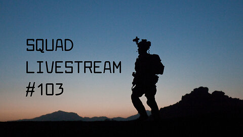 Squad Livestream #103
