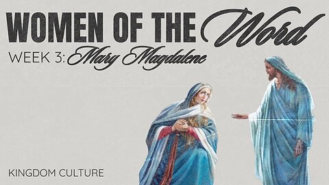 Women of The Word - Mary Magdalene | S2 Ep. 3