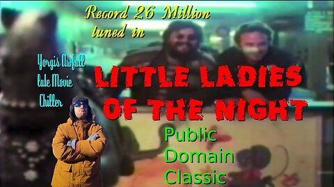 AWFULL LATE MOVIE:Little Ladies of the evening.