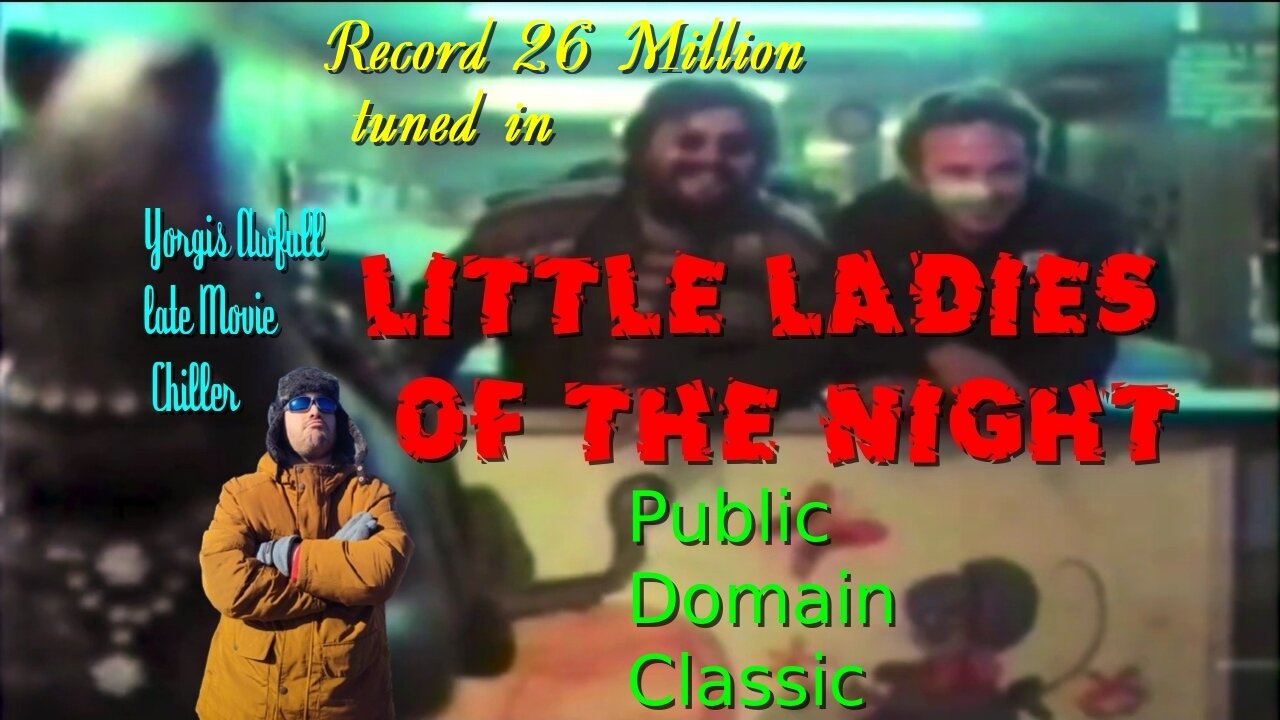 AWFULL LATE MOVIE:Little Ladies of the evening.