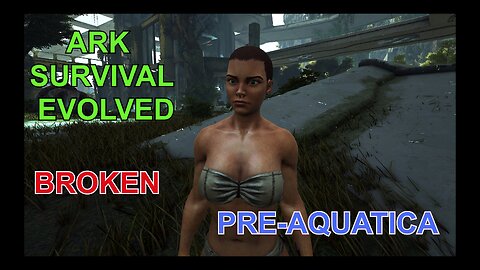 Ark Survival Evolved - Broken - Preaquatica