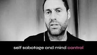 Self sabotage and mind control - UK Column