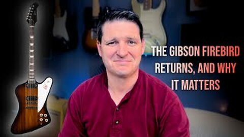 The Gibson Firebird Returns, and why it matters | Real Guitar Talk