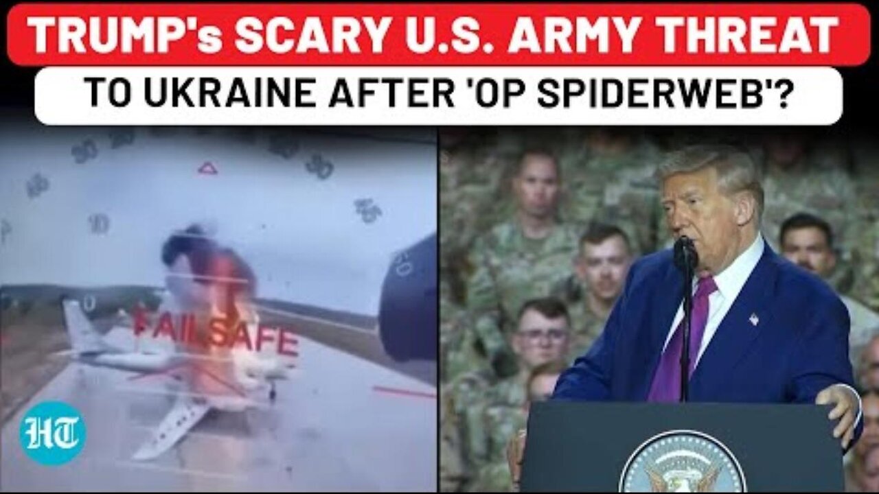 Trump Angry At Ukraine Over Op Spiderweb Drone Attack On Russia, Sends Chilling US Army Threat? ~ Hindustan Times (6.03.25)