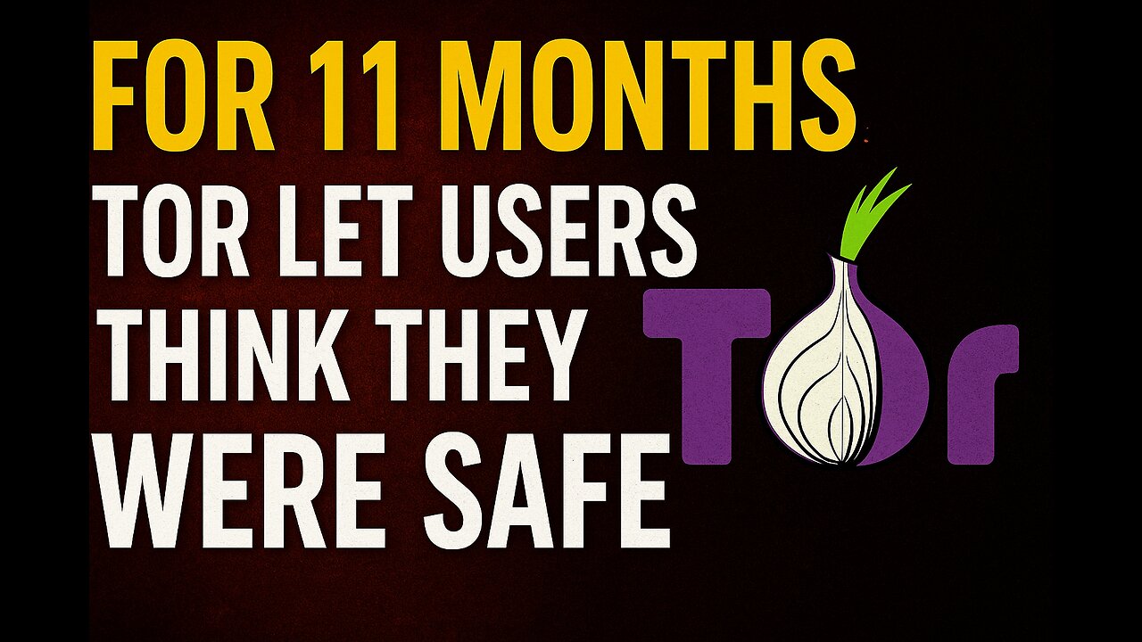 For 11 Months, Tor Let Users Think They Were Safe