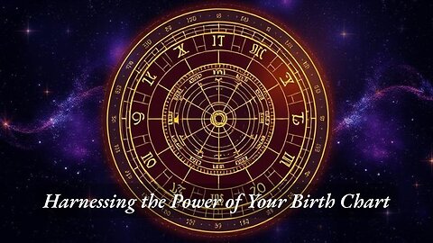 Harnessing the Power of Your Birth Chart