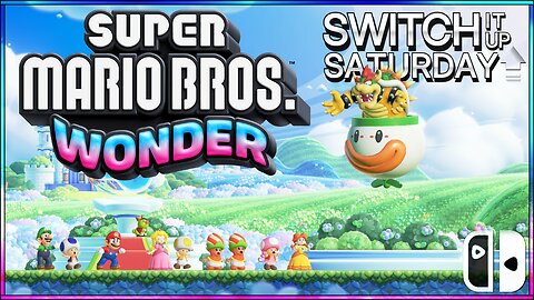 Super Mario Bros Wonder - Switch-IT-UP Saturday