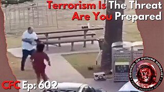 Council on Future Conflict Episode 602: Terrorism Is The Threat, Are You Prepared