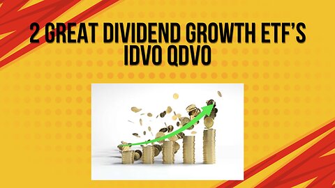 2 great dividend growth ETF's IDVO QDVO