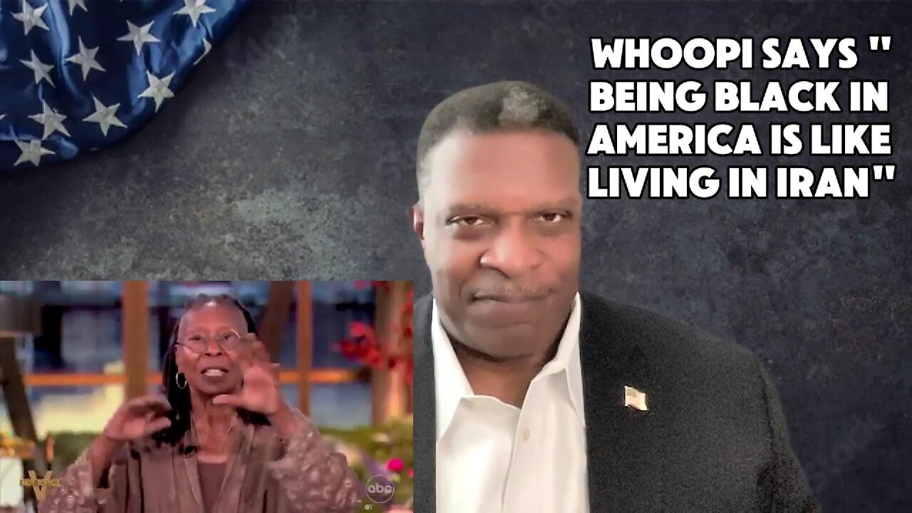 Whoopi Says "Being Black In America Is Like Living In Iran"