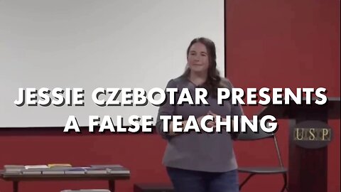 Jessie Czebotar Presents False Teaching