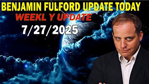 Benjamin Fulford Full Report Update July 27, 2025 - Benjamin Fulford Q&A Video