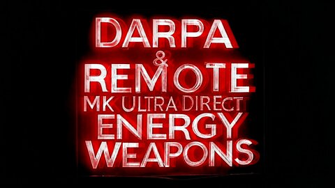 DARPA & Remote Mk Ultra Direct Energy Weapons - "DEWs and Wireless Mind Control"