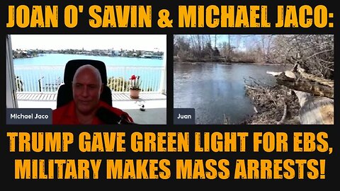 Joan O' Savin & Michael Jaco: Trump Gave Green Light for EBS, Global Military Makes Mass Arrests!