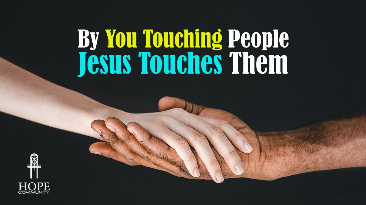 By You Touching People Jesus Touches Them