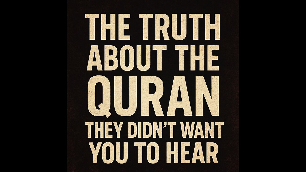 The Truth About The Quran They Didn’t Want You To Hear