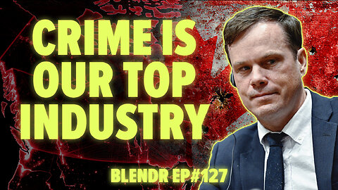 Canada’s Criminal Takeover with Sam Cooper: Cartels, China, and Hezbollah | Blendr Report EP127