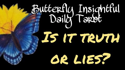 Butterfly Insightful Daily Tarot - Are they telling you the truth or just what you want to hear?