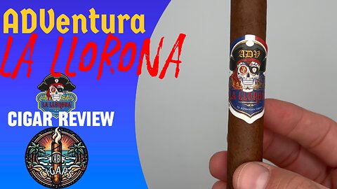 A Pirate Cigar? ADVentura La Llorona