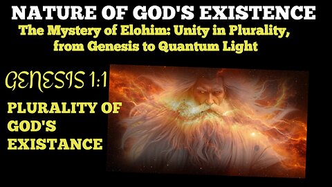 Part 2 | Nature of God's Existence | The Mystery of Elohim: Unity in Plurality, from Genesis to Quantum Light