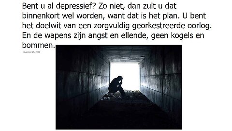 Bent u al depressief? Zo niet, dan zult u dat binnenkort wel worden, want dat is het plan.