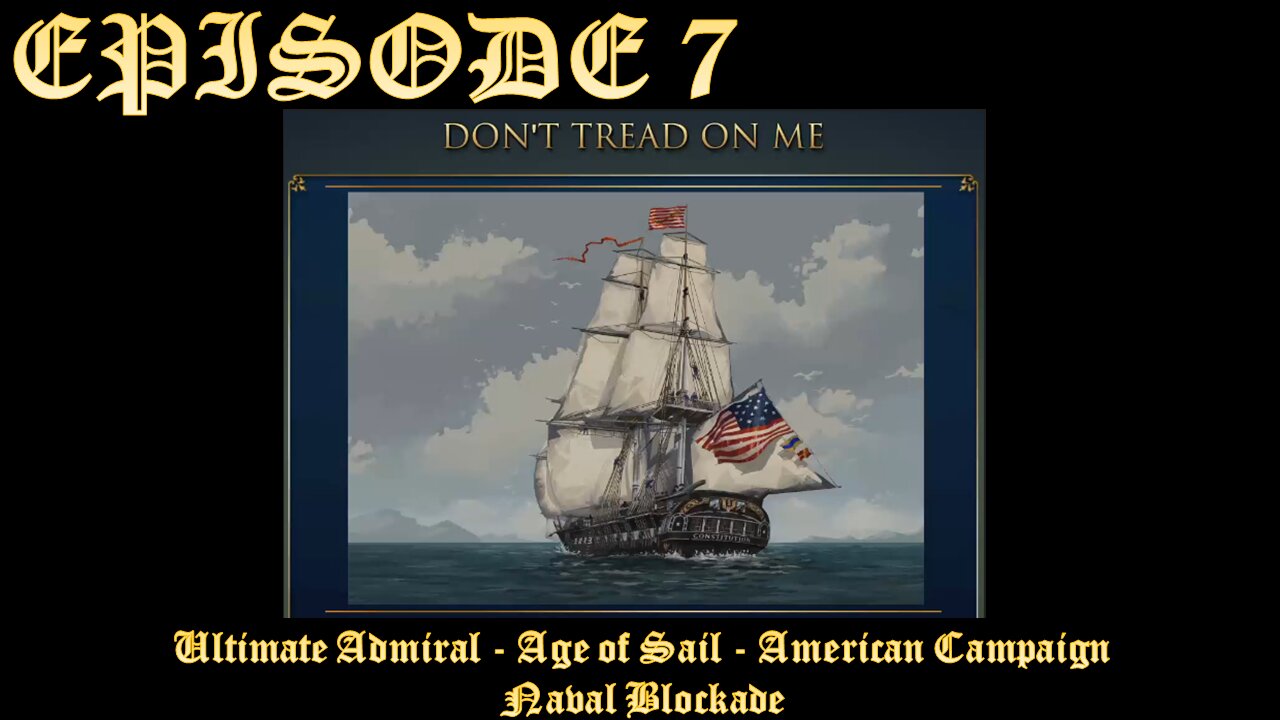 Ultimate Admiral - Age of Sail - American Campaign - EPISODE 7 - Naval Blockade