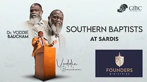 Southern Baptists at Sardis (Adjusted Volume) l Voddie Baucham
