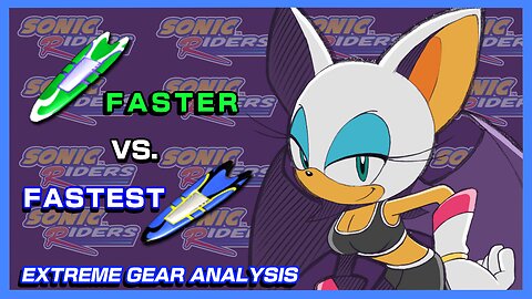 Faster vs Fastest (Through the Sonic Riders Series)