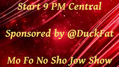 Mo Fo No Sho Jow Show - Sponsored by @DuckFat - 06/20