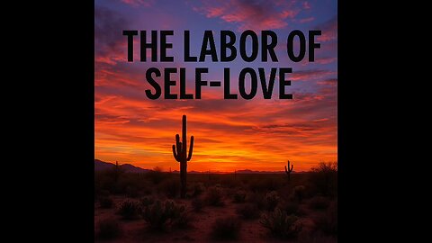 the labor of self love