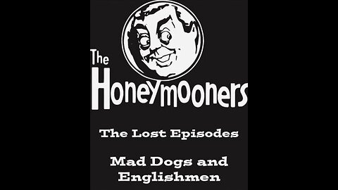 The Honeymooners - "Mad Dogs and Englishmen" The Lost Episodes