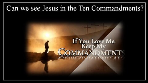 Can we see Jesus in the Ten Commandments?