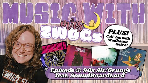 🟢✨ Music with mrsZWOGs! - EPISODE 5 : 90s Alt & Grunge feat. ✨SOUNDBOARDLORD✨