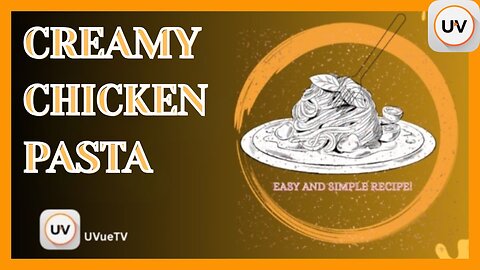 Creamy Chicken Pasta Recipe: Quick, Easy, and Absolutely Delicious Dinner Idea | on UVueTV