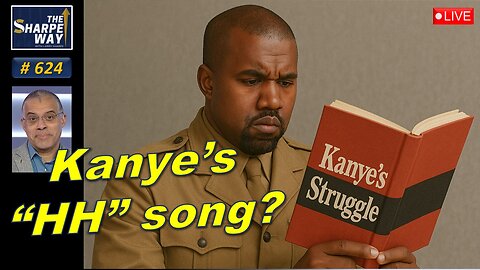 Sharpe Way No. 624! Should We Care About Kanye’s “HH” Song? 🎵 LIVE Discussion!