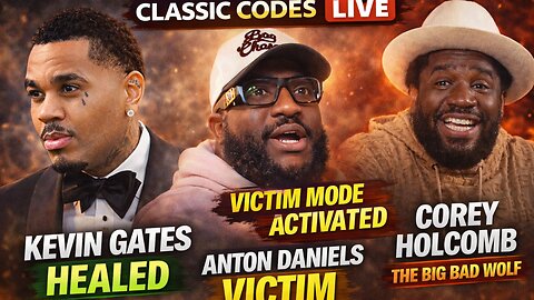 Kevin Gates Healed, Anton Daniels Plays Victim & Corey Holcomb Stands Unbothered | Classic Live