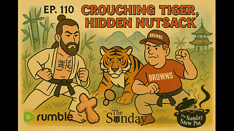 The Sunday Stewpot Ep 110 Crouching Tiger Hidden Nut Sack