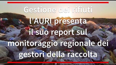 Gestione dei rifiuti l’AURI presenta il suo report sul monitoraggio regionale