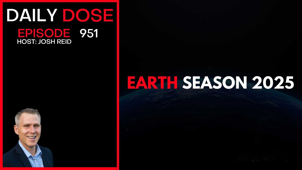 Earth Season 2025 | Ep. 951 The Daily Dose