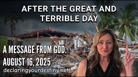 *Carolyn Dennis: AFTER THE GREAT AND TERRIBLE DAY! - AUGUST 16, 2025 *Julie Green: JUDGEMENT IN DC IS ABOUT TO INTENSIFY! - 8/18/25