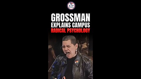 Dave Grossman Explains the Psychology Behind Radical Campus Meltdowns