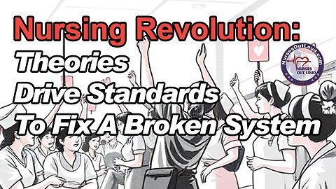 Nursing Revolution: Theories Drive Standards To Fix A Broken System