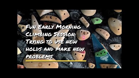 Fun Early Morning Climbing Session: Trying To Use New Holds and Make New Problems