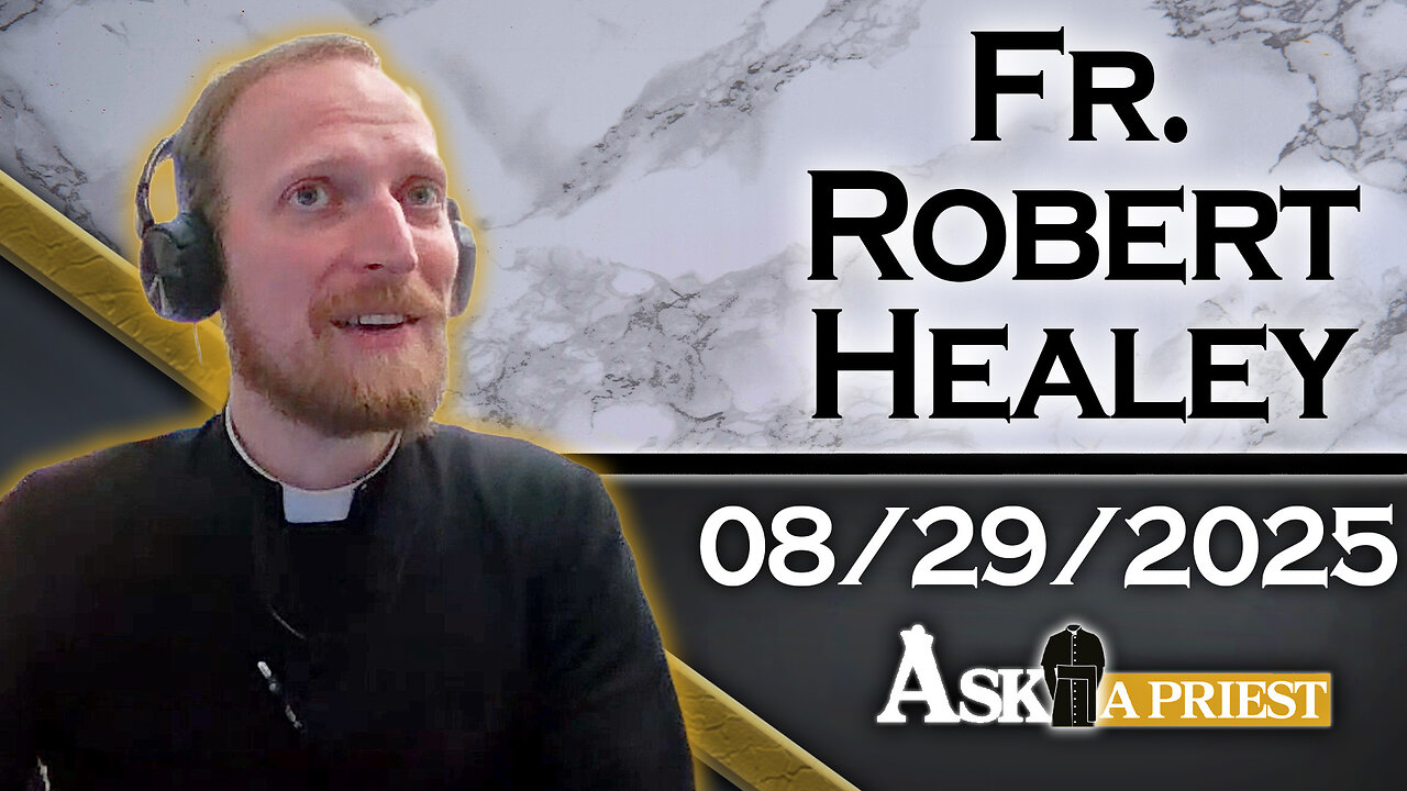 Ask A Priest Live with Fr. Robert Healey - When Children Doubt God 8-29-25