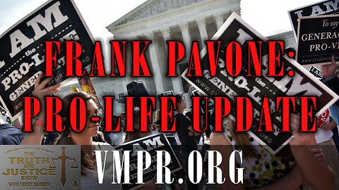 09 Dec 25, The Truth & Justice Show: Frank Pavone: Pro-Life Update