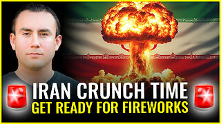 IRAN CRUNCH TIME (get ready for fireworks)
