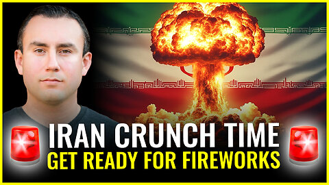 IRAN CRUNCH TIME (get ready for fireworks)