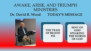 THE TRAIL OF BLOOD #32 - SENT OF GOD SPEAKING THE WORDS OF GOD