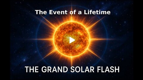 THE GRAND SOLAR FLASH REVEALED