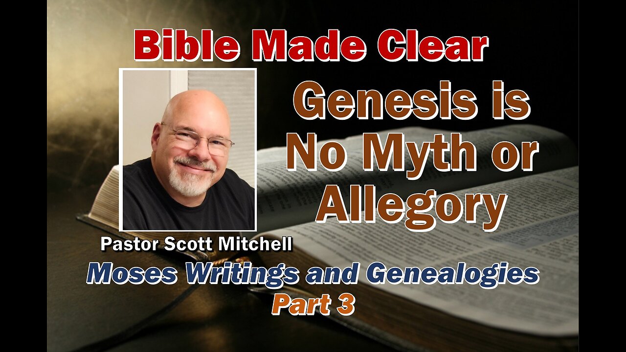 Genesis is No Myth or Allegory - Moses Writings and Genealogies, Pt3